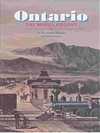 Ontario: The Model Colony : An Illustrated History (Hardcover, 1st)