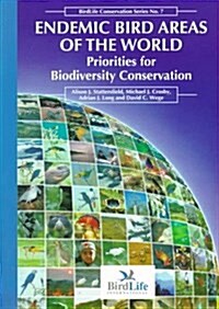 Endemic Bird Areas of the World: Priorities for Biodiversity Conservation (Paperback, 1st)