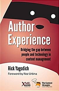 Author Experience: Bridging the gap between people and technology in content management (Paperback)