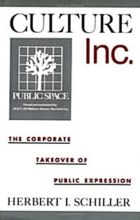 Culture, Inc.: The Corporate Takeover of Public Expression (Paperback)