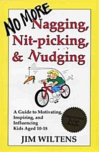 No More Nagging, Nit-Picking, and Nudging (Paperback)