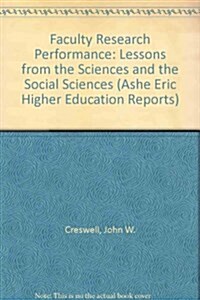 Faculty Research Performance: Lessons from the Sciences and the Social Sciences (Ashe Eric Higher Education Reports) (Paperback)