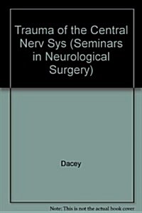 Trauma of the Central Nervous System (Seminars in Neurological Surgery) (Hardcover)