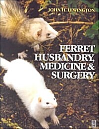 Ferret Husbandry, Medicine and Surgery, 1e (Paperback, 0)