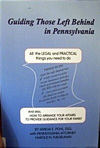 Guiding Those Left Behind in Pennsylvania : All the Legal & Practical Things You Need to Do (Paperback)