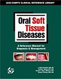 Oral Soft Tissue Diseases: A Reference Manual for Diagnosis and Management (Spiral-bound, 1st)