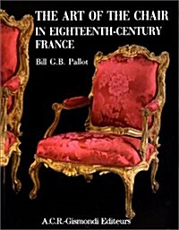 The Art of Chair in Eighteenth-century France (Hardcover, Third Edition)