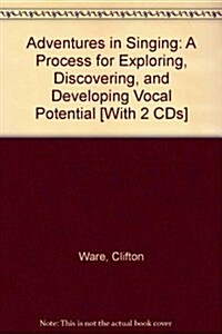 Adventures in Singing: A Process for Exploring, Discovering, and Developing Vocal Potential [With 2 CDs] (Spiral-bound, 0003-Revised)