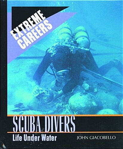 Scuba Divers: Life Under Water (Extreme Careers) (Hardcover, 1st)