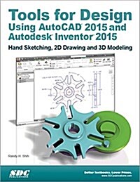 Tools for Design Using AutoCAD 2015 and Autodesk Inventor 2015 (Perfect Paperback)
