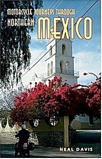 Motorcycle Journeys Through Northern Mexico (Paperback)