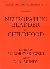 Neuropathic Bladder in Childhood (Clinics in Developmental Medicine (Mac Keith Press)) (Hardcover, 1)
