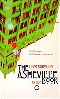 The Underground Asheville Guidebook (Paperback)