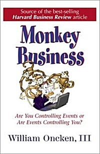 Monkey Business: Are You Controlling Events or Are Events Controlling You? (Hardcover, 1st)