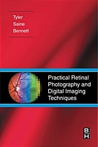 Practical Retinal Photography and Digital Imaging Techniques, 1e (Paperback, 1st)