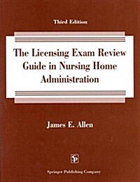 The Licensing Exam Review Guide in Nursing Home Administration: 1000 Test Questions in the Nation Examination Format on the 1996 Domains of Practice (Paperback, 3rd)