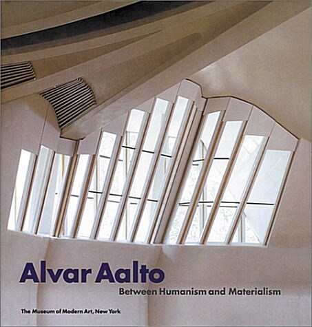 Alvar Aalto: Between Humanism and Materialism (Paperback)