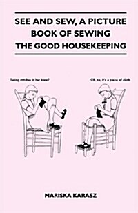 See and Sew, A Picture Book of Sewing - The Good Housekeeping (Paperback)