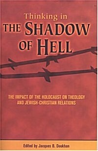 Thinking the Shadow of Hell: The Impact of the Holocaust on Theology and Jewish-Christian-Relations (Paperback)