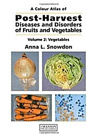 Post-Harvest Diseases and Disorders of Fruits and Vegetables: Volume 2: Vegetables (Hardcover, 0)