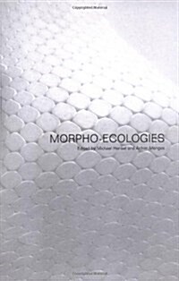 Morpho-Ecologies: Towards Heterogeneous Space In Architecture Design (Paperback)