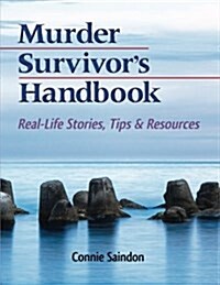 Murder Survivors Handbook: Real-Life Stories, Tips & Resources (Paperback)