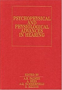 Psychophysical and Physiological Advances in Hearing (Exc Business And Economy (Whurr)) (Hardcover, 1)