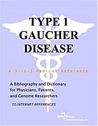 Type 1 Gaucher Disease - A Bibliography and Dictionary for Physicians, Patients, and Genome Researchers (Paperback)