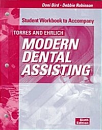 Student Workbook to Accompany Torres and Ehrlich Modern Dental Assisting, 6e (Paperback, 6)