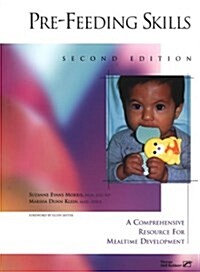 Pre-Feeding Skills: A Comprehensive Resources for Mealtime Development (Paperback, 2)