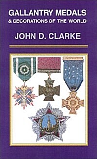 Gallantry Medals & Decorations of the World (Hardcover, 1st)