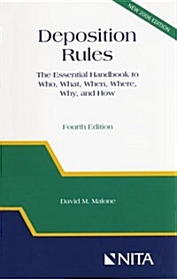 Deposition Rules: The Essential Handbook to Who, What, When, Where, Why, and How, Fourth Edition (Spiral-bound)