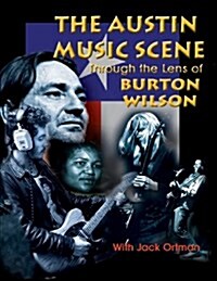 Austin Music Scene: Through the Lens of Burton Wilson (Paperback)