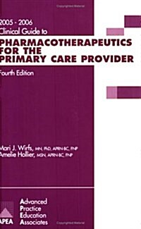 Clinical Guide to Pharmacotherapeutics for the Primary Care Provider  2005/2006 (Paperback, 1)