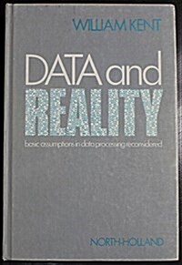 Data and Reality: Basic Assumptions in Data Processing Reconsidered (Hardcover)