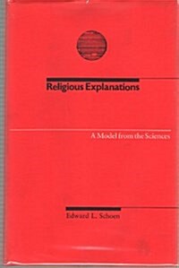 Religious Explanations: A Model from the Sciences (Hardcover, 1st)