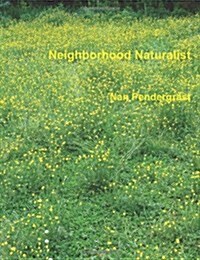 Neighborhood Naturalist (Paperback)