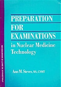 Preparation for Examinations in Nuclear Medicine Technology (Spiral-bound)
