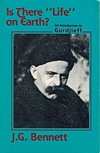 Is There Life on Earth: An Introduction to Gurdjieff (Bennett Books Spiritual Classic) (Hardcover, 1)
