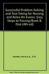 Successful Problem-Solving and Test-Taking for Nursing and Nclex-Rn Exams: Easy Steps to Passing/Book & Disk (4th ed) (Paperback, 4th Bk&Dk)