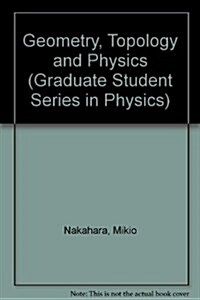 Geometry, Topology, and Physics (Graduate Student Series in Physics) (Hardcover)