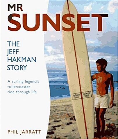 Mr. Sunset: The Jeff Hakman Story (Hardcover)