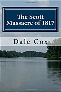 The Scott Massacre of 1817: A Seminole War Battle in Gadsden County, Florida (Paperback)