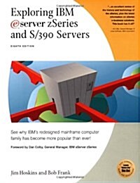 Exploring IBM eServer zSeries and S/390 Servers: See Why IBM’s Redesigned Mainframe Computer Family Has Become More Popular than Ever! (Exploring IBM  (Paperback, Eighth edition)
