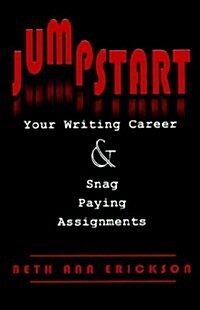 Jumpstart Your Writing Career And Snag Paying Assignments (Paperback)