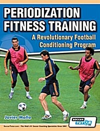 Periodization Fitness Training - A Revolutionary Football Conditioning Program (Paperback)