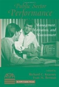 Public sector performance : management, motivation, and measurement