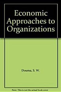 Economic Approaches to Organizations (Paperback)