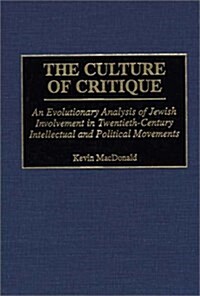 The Culture of Critique: An Evolutionary Analysis of Jewish Involvement in Twentieth-Century Intellectual and Political Movements (Human Evolution, Be (Hardcover)