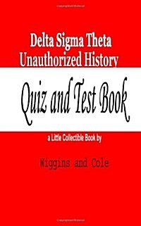 Delta Sigma Theta Unauthorized History: Quiz and Test Book (Paperback)